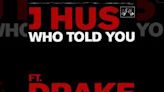 Drake joins J Hus on "Who Told You" single