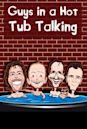 Guys in a Hot Tub Talking