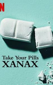 Take Your Pills: Xanax
