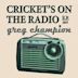 Cricket's on the Radio