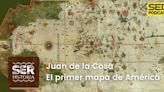 SER Historia | Juan de la Cosa y el primer mapa de América | Cadena SER