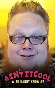 Ain't It Cool With Harry Knowles