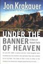 Under the Banner of Heaven: A Story of Violent Faith