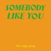 Somebody Like You