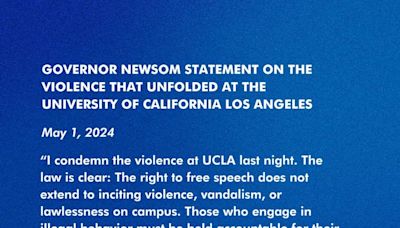 California Governor Gavin Newsom Condemns the Violence at UCLA on Tuesday Evening – Says, “Those Who Engage In Illegal Behavior...