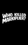 Who Killed Markiplier?