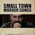 Small Town Murder Songs