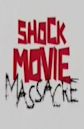 Shock Movie Massacre