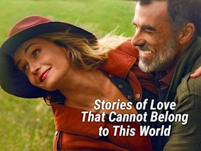 Stories of Love That Cannot Belong to This World