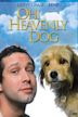 Oh, Heavenly Dog!