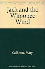 Jack and the Whoopee Wind: Calhoun, Mary, Gackenbach, Dick ...