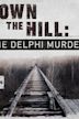 Down the Hill: The Delphi Murders