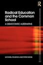 Radical Education and the Common School: A Democratic Alternative