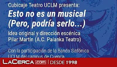 Cubicaje Teatro UCLM y la banda de música del campus de Cuenca estrenan “Esto no es un musical (Pero, podría serlo…)”