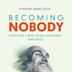 Becoming Nobody – Die Freiheit niemand sein zu müssen