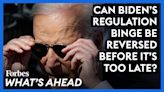 Can Biden's Regulation Binge Be Reversed Before It's Too Late?