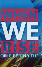 When We Rise: The People Behind the Story