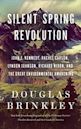 Silent Spring Revolution: John F. Kennedy, Rachel Carson, Lyndon Johnson, Richard Nixon, and the Great Environmental Awakening