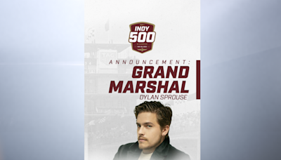 Dylan Sprouse to serve as Indy 500 grand marshal