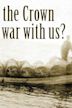 Is the Crown at War With Us?