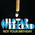 Not Your Birthday