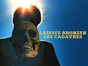 Laissez bronzer les cadavres