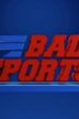 Bad Sports