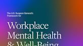 CEO Required Reading: U.S. Surgeon General Framework On Workplace Mental Health
