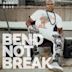 Bend Not Break