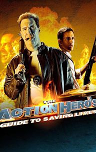 The Action Hero's Guide to Saving Lives