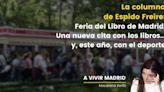 La columna de Espido Freire: Feria del Libro de Madrid. Una nueva cita con los libros... y, este año, con el deporte
