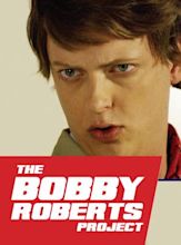 The Bobby Roberts Project - Film (2018) - SensCritique