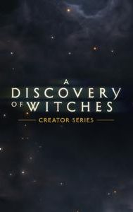 A Discovery of Witches: Creator Series