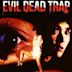 Evil Dead Trap