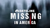 Season 3 of ‘Dateline’ Podcast ‘Missing in America’ Out July 16