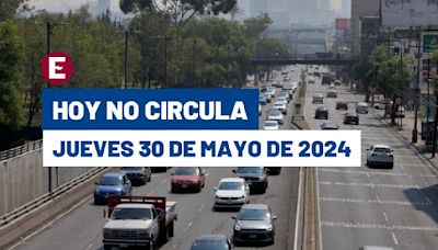 ¡Evita multa! Hoy No Circula este jueves 30 de mayo de 2024 en CDMX y Edomex