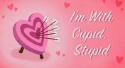 2. I'm With Cupid, Stupid