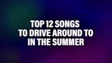 Watch: Top 12 songs to drive around to in the summer