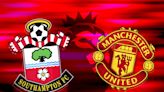 How to watch Southampton vs Manchester United: TV channel and live stream for Premier League today