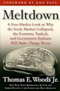 Meltdown: A Free-Market Look at Why the Stock Market Collapsed, the Economy Tanked, and the Government Bailout Will Make Things Worse