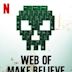 Web of Make Believe: Death, Lies and the Internet