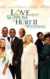 Love Ain't Suppose to Hurt 2: The Wedding