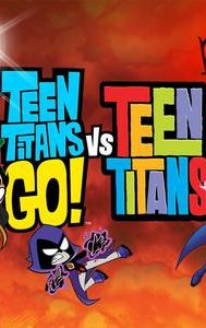 Teen Titans Go! vs. Teen Titans