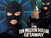 The Ten Million Dollar Getaway