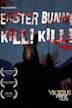 Easter Bunny, Kill! Kill!