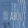 The Truth About Luck