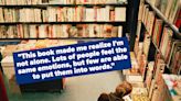 "I Couldn't Bring Myself To Pick Up Another Book For Weeks": Avid Readers Are Sharing The Most Life-Changing Book They...