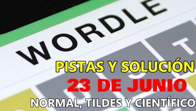 Wordle en español, científico y tildes para el reto de hoy 23 de junio: pistas y solución