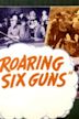 Roaring Six Guns