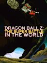 Dragon Ball Z - La grande battaglia per il destino del mondo